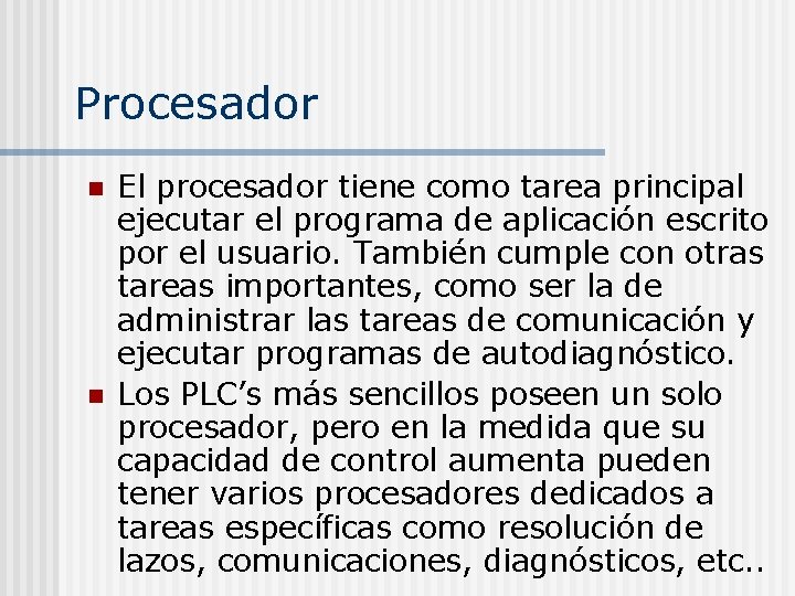 Procesador n n El procesador tiene como tarea principal ejecutar el programa de aplicación