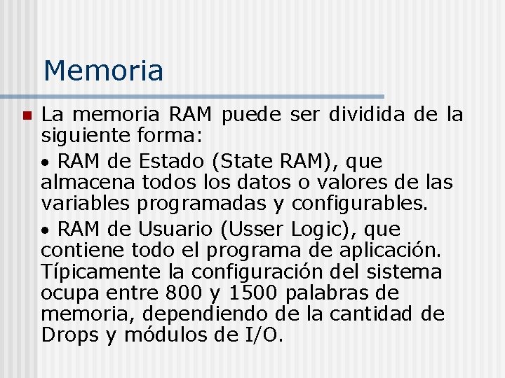 Memoria n La memoria RAM puede ser dividida de la siguiente forma: RAM de
