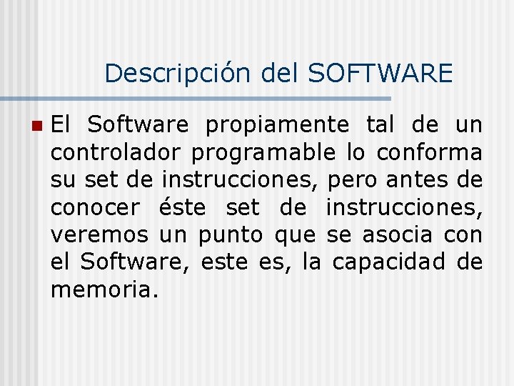 Descripción del SOFTWARE n El Software propiamente tal de un controlador programable lo conforma