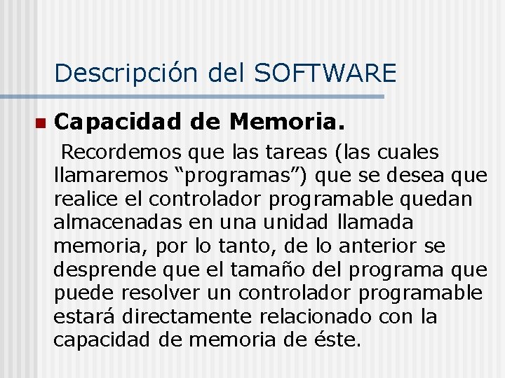 Descripción del SOFTWARE n Capacidad de Memoria. Recordemos que las tareas (las cuales llamaremos