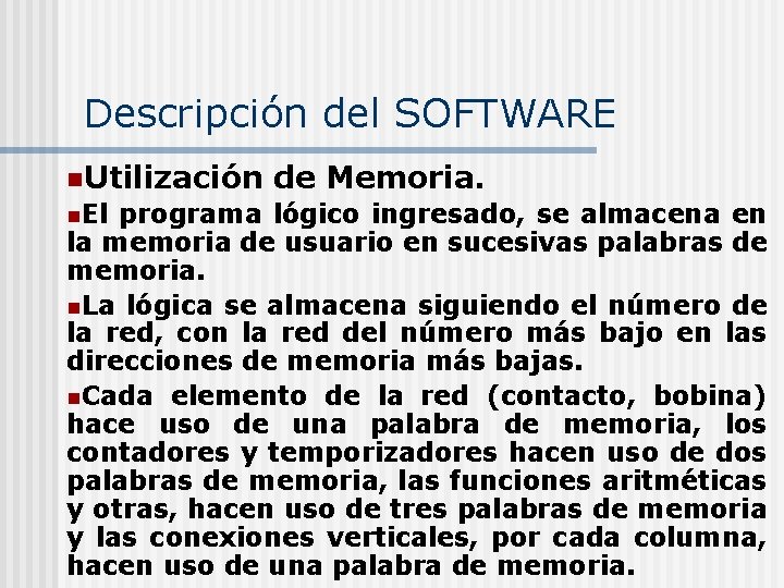 Descripción del SOFTWARE n. Utilización de Memoria. n. El programa lógico ingresado, se almacena