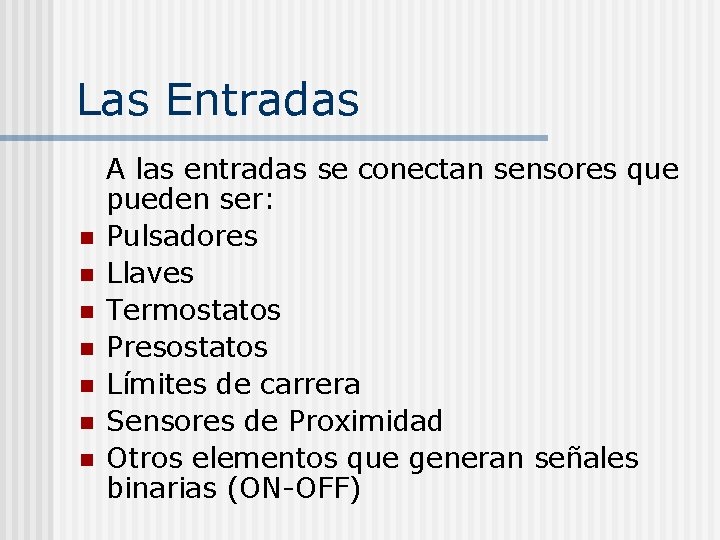 Las Entradas n n n n A las entradas se conectan sensores que pueden