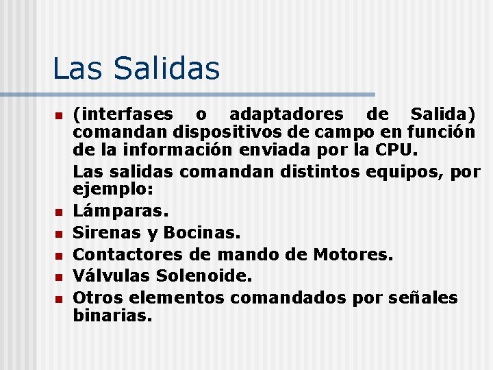 Las Salidas n n n (interfases o adaptadores de Salida) comandan dispositivos de campo