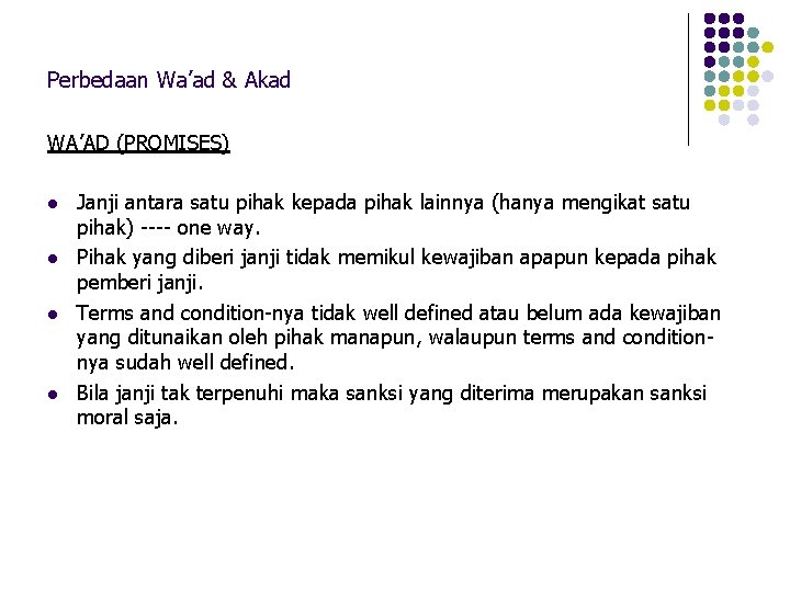 Perbedaan Wa’ad & Akad WA’AD (PROMISES) l l Janji antara satu pihak kepada pihak