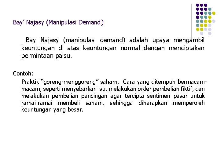 Bay’ Najasy (Manipulasi Demand) Bay Najasy (manipulasi demand) adalah upaya mengambil keuntungan di atas