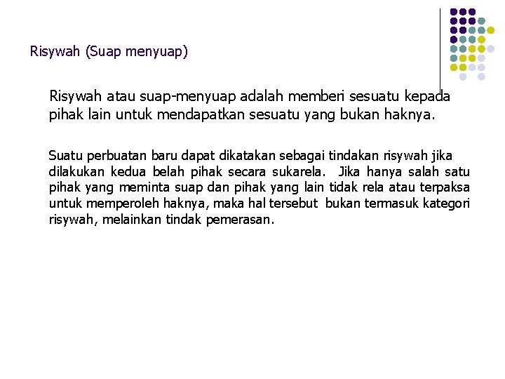 Risywah (Suap menyuap) Risywah atau suap-menyuap adalah memberi sesuatu kepada pihak lain untuk mendapatkan