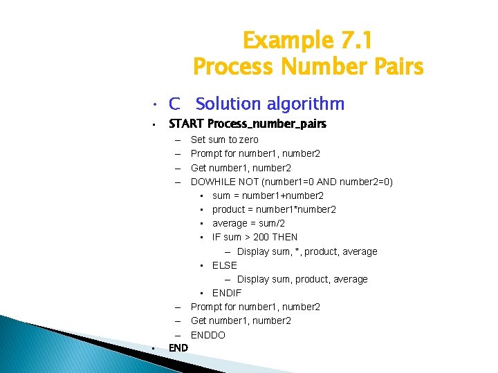 Example 7. 1 Process Number Pairs • C Solution algorithm • START Process_number_pairs –