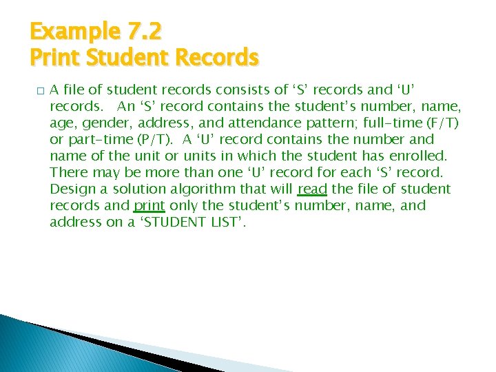 Example 7. 2 Print Student Records � A file of student records consists of