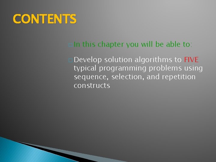 CONTENTS � In this chapter you will be able to: � Develop solution algorithms CONTENTS � In this chapter you will be able to: � Develop solution algorithms