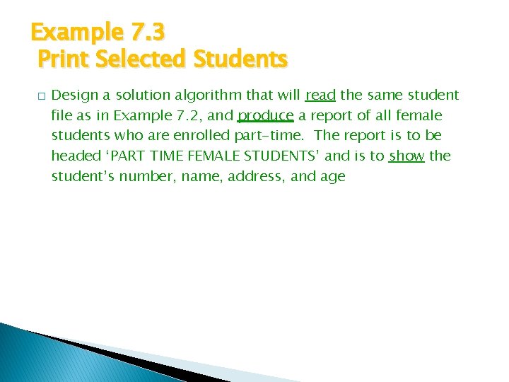 Example 7. 3 Print Selected Students � Design a solution algorithm that will read