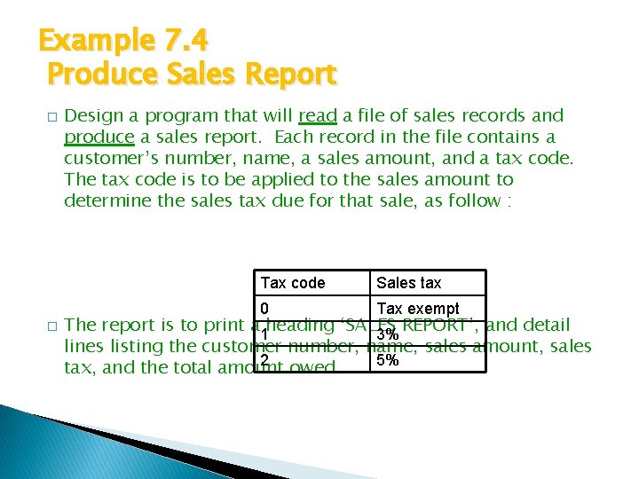 Example 7. 4 Produce Sales Report � � Design a program that will read