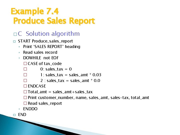 Example 7. 4 Produce Sales Report �C � � Solution algorithm START Produce_sales_report ◦ Example 7. 4 Produce Sales Report �C � � Solution algorithm START Produce_sales_report ◦