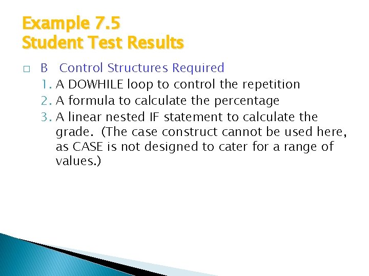 Example 7. 5 Student Test Results � B Control Structures Required 1. A DOWHILE Example 7. 5 Student Test Results � B Control Structures Required 1. A DOWHILE