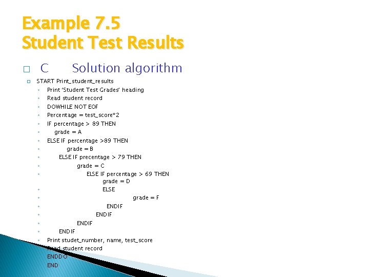 Example 7. 5 Student Test Results � � C Solution algorithm START Print_student_results ◦