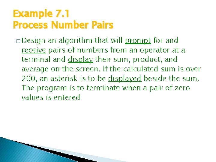 Example 7. 1 Process Number Pairs � Design an algorithm that will prompt for