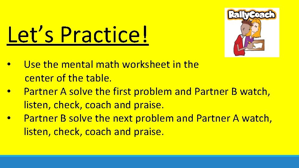 Let’s Practice! • • • Use the mental math worksheet in the center of