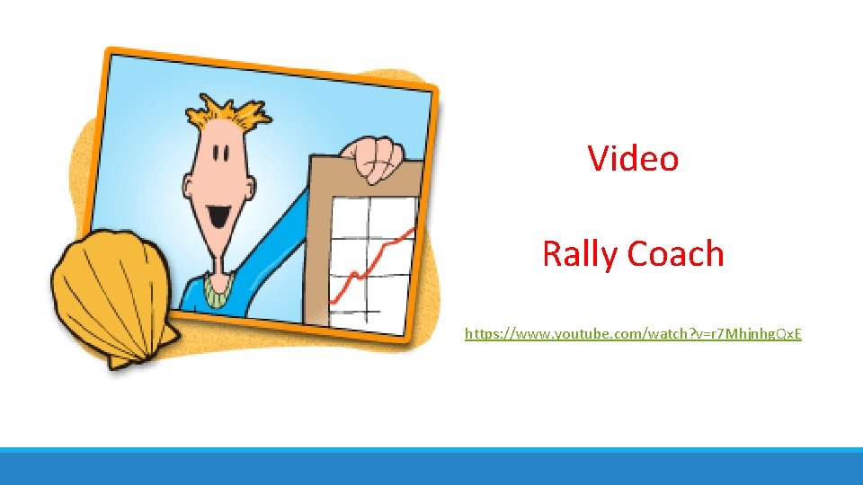 Video Rally Coach https: //www. youtube. com/watch? v=r 7 Mhjnhg. Qx. E 