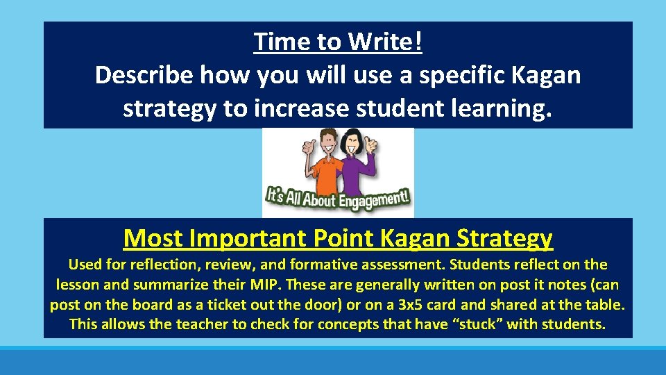 Time to Write! Describe how you will use a specific Kagan strategy to increase