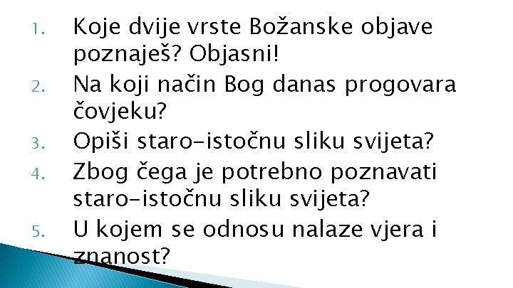 1. 2. 3. 4. 5. Koje dvije vrste Božanske objave poznaješ? Objasni! Na koji