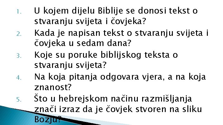 1. 2. 3. 4. 5. U kojem dijelu Biblije se donosi tekst o stvaranju