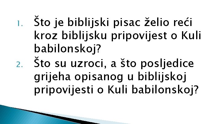 1. 2. Što je biblijski pisac želio reći kroz biblijsku pripovijest o Kuli babilonskoj?