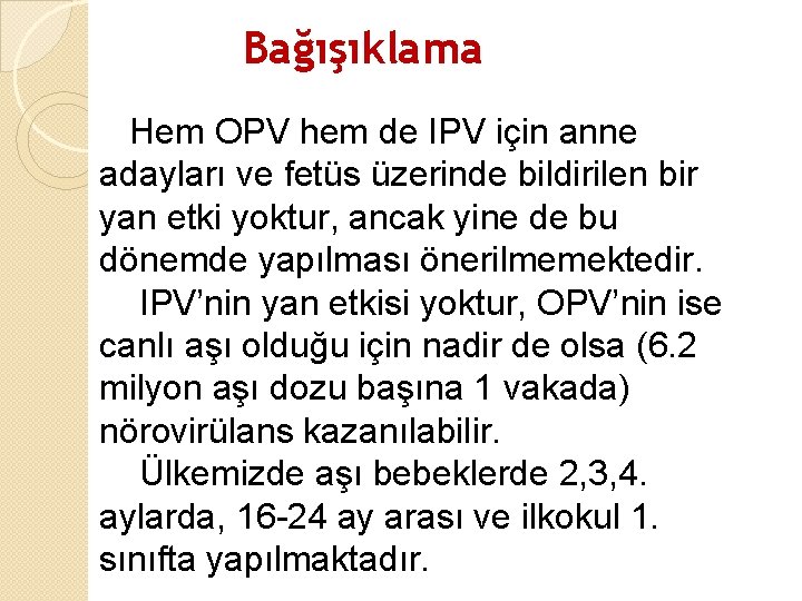 Bağışıklama Hem OPV hem de IPV için anne adayları ve fetüs üzerinde bildirilen bir