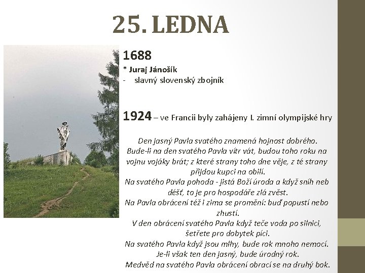 25. LEDNA 1688 * Juraj Jánošík - slavný slovenský zbojník 1924 – ve Francii