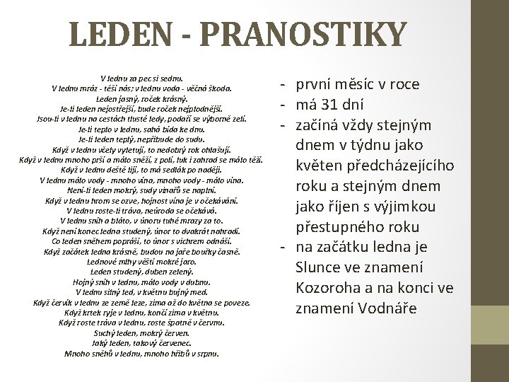 LEDEN - PRANOSTIKY V lednu za pec si sednu. V lednu mráz - těší