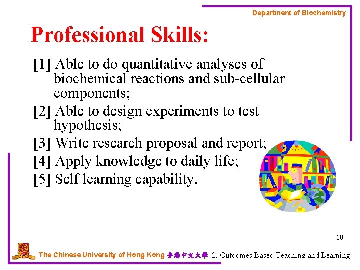 Department of Biochemistry Professional Skills: [1] Able to do quantitative analyses of biochemical reactions