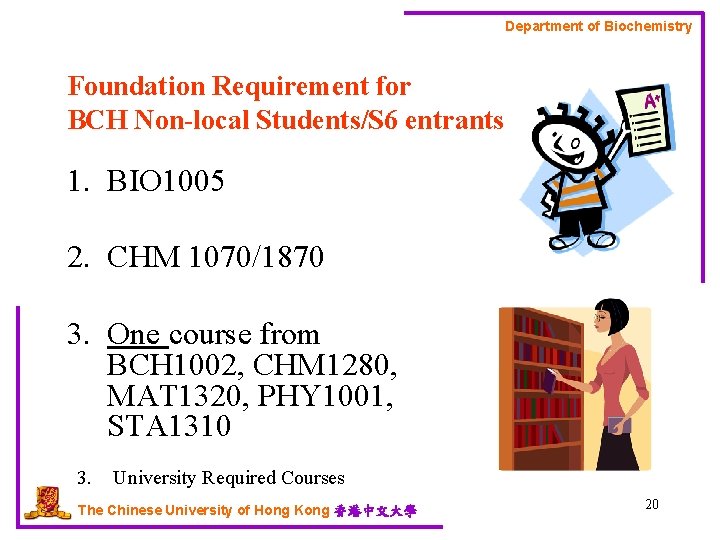Department of Biochemistry Foundation Requirement for BCH Non-local Students/S 6 entrants 1. BIO 1005
