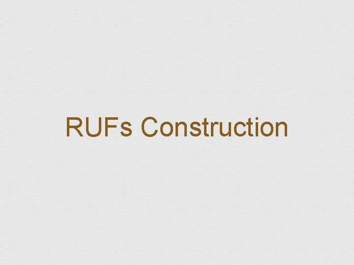 RUFs Construction 