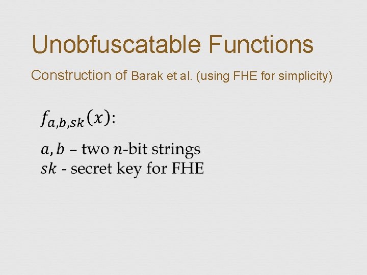 Unobfuscatable Functions Construction of Barak et al. (using FHE for simplicity) 