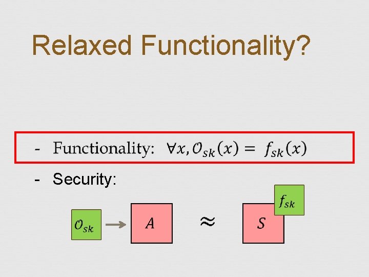 Relaxed Functionality? - Security: 