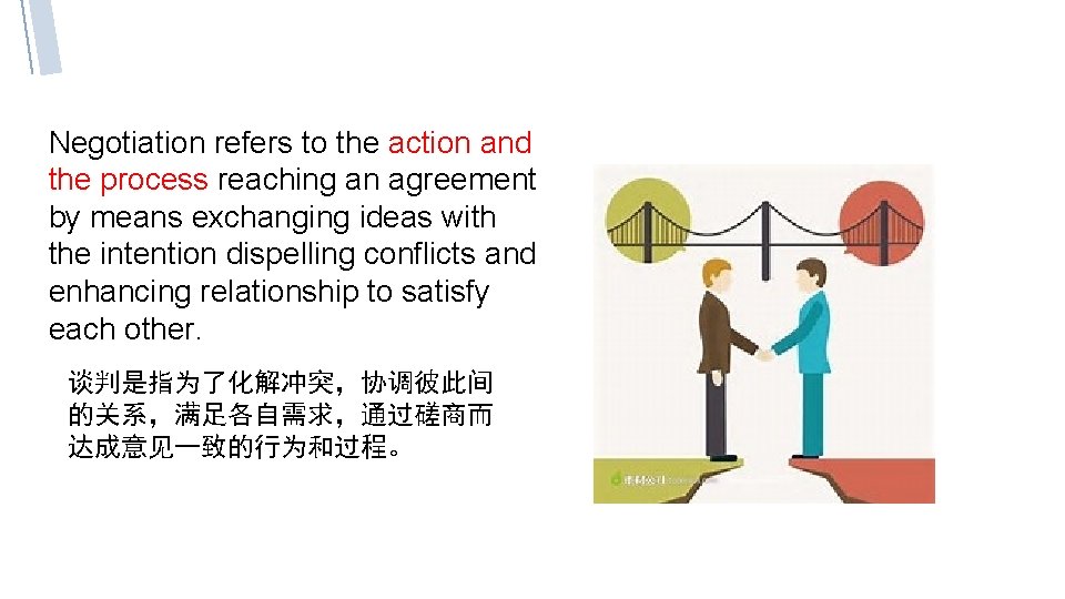 Negotiation refers to the action and the process reaching an agreement by means exchanging