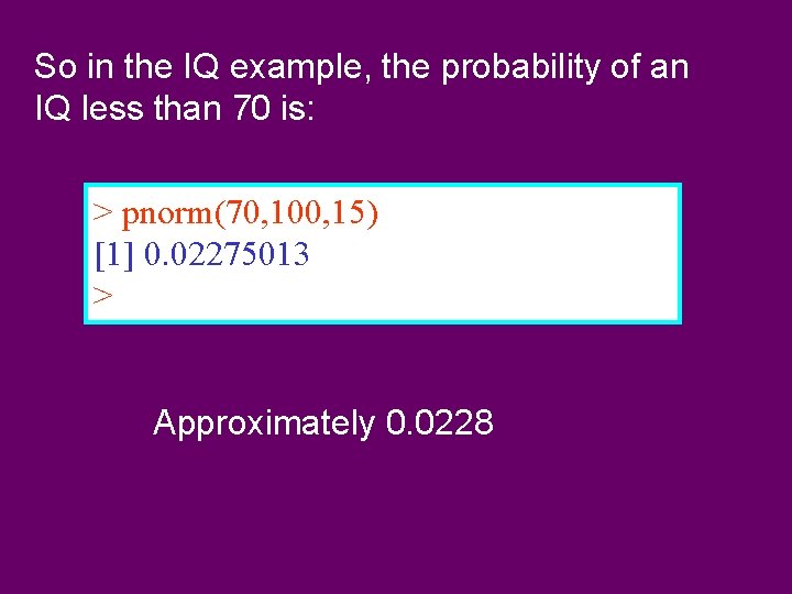 So in the IQ example, the probability of an IQ less than 70 is: