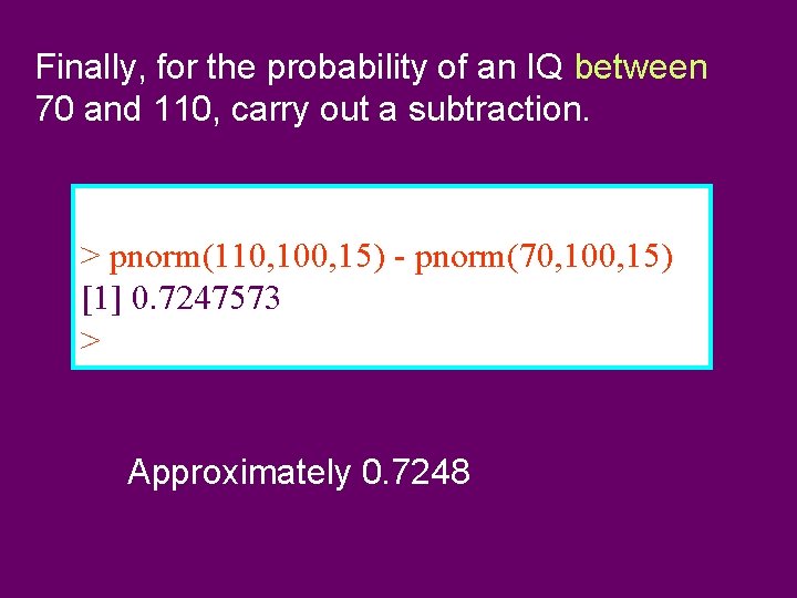 Finally, for the probability of an IQ between 70 and 110, carry out a