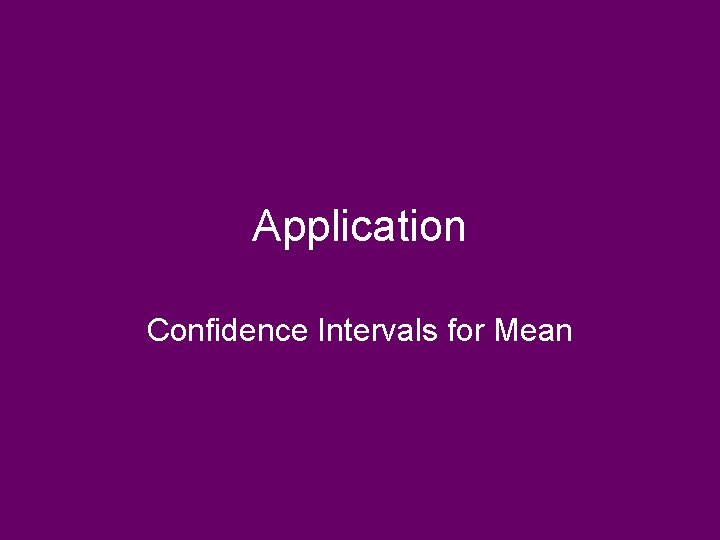 Application Confidence Intervals for Mean 