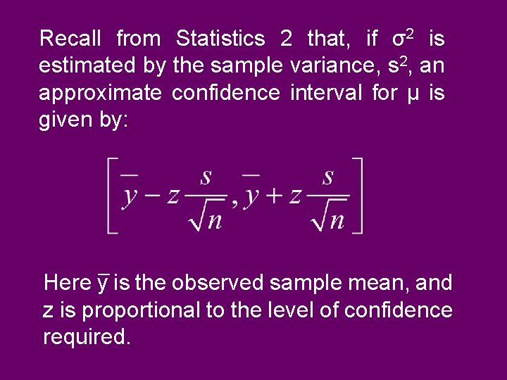 Recall from Statistics 2 that, if σ2 is estimated by the sample variance, s