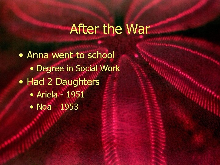 After the War • Anna went to school • Degree in Social Work •