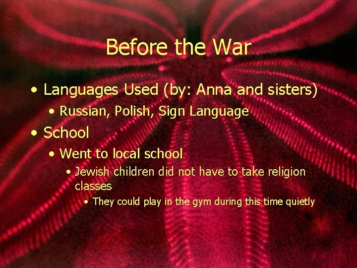 Before the War • Languages Used (by: Anna and sisters) • Russian, Polish, Sign