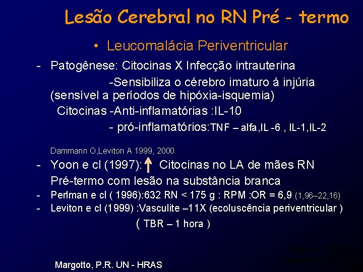 Lesão Cerebral no RN Pré - termo • Leucomalácia Periventricular - Patogênese: Citocinas X