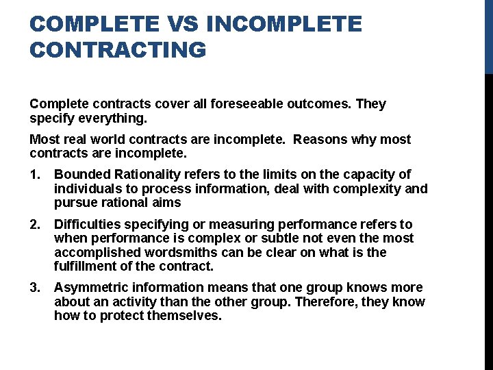 COMPLETE VS INCOMPLETE CONTRACTING Complete contracts cover all foreseeable outcomes. They specify everything. Most