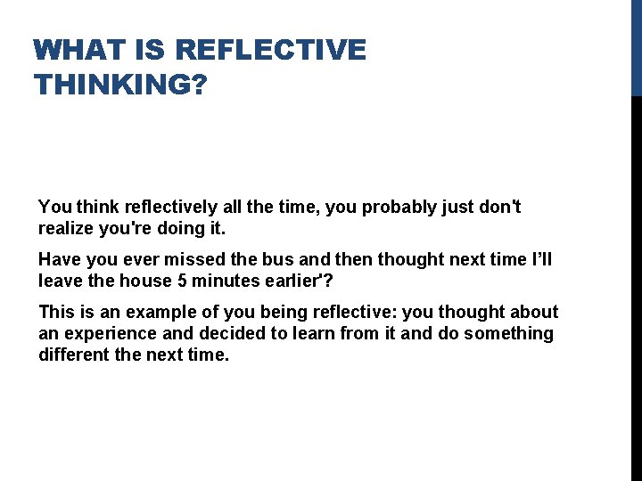 WHAT IS REFLECTIVE THINKING? You think reflectively all the time, you probably just don't