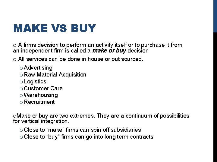 MAKE VS BUY o A firms decision to perform an activity itself or to