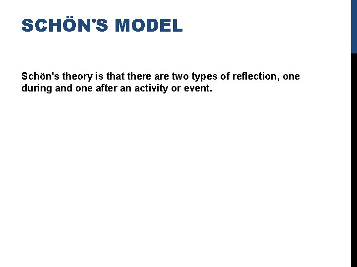 SCHÖN'S MODEL Schön's theory is that there are two types of reflection, one during