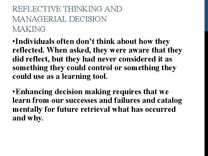 REFLECTIVE THINKING AND MANAGERIAL DECISION MAKING • Individuals often don’t think about how they