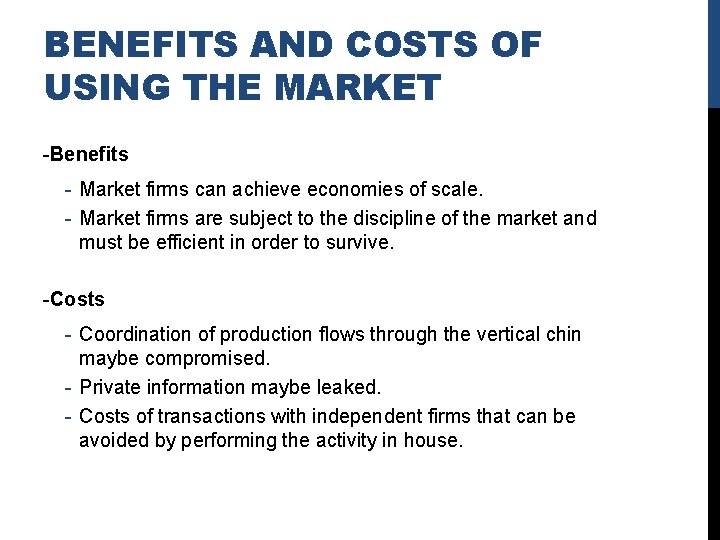 BENEFITS AND COSTS OF USING THE MARKET -Benefits - Market firms can achieve economies