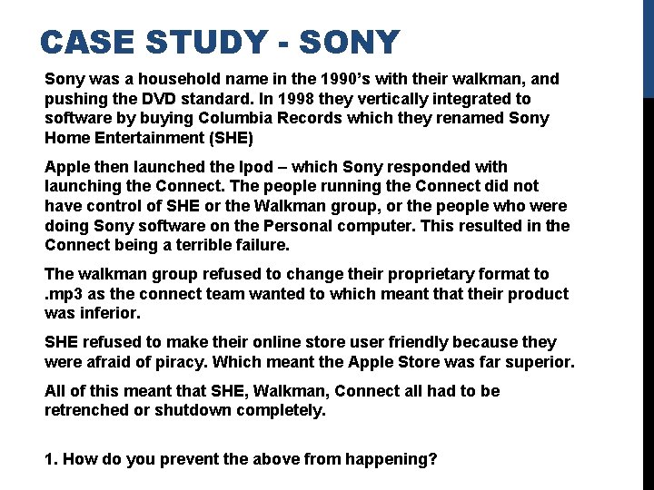 CASE STUDY - SONY Sony was a household name in the 1990’s with their
