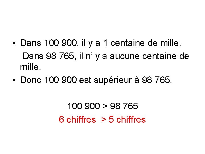  • Dans 100 900, il y a 1 centaine de mille. Dans 98