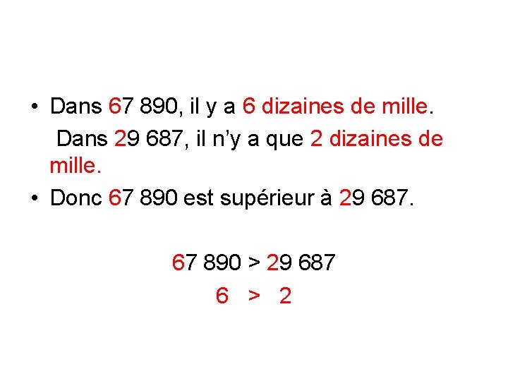  • Dans 67 890, il y a 6 dizaines de mille. Dans 29